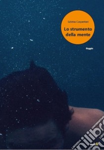 Lo strumento della mente libro di Carpentieri Sabrina