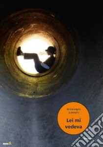 Lei mi vedeva libro di Scanniello Michelangelo