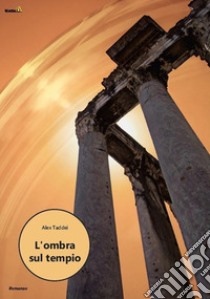 L'ombra sul tempio libro di Taddei Alex