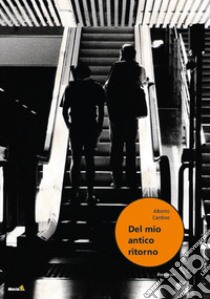 Del mio antico ritorno libro di Cardino Alberto