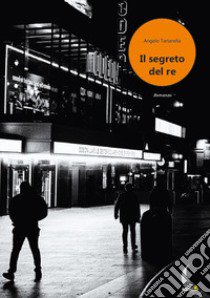 Il segreto del re libro di Tartarella Angelo