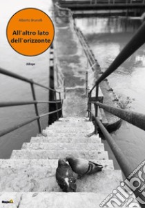 All'altro lato dell'orizzonte libro di Brunelli Alberto