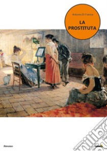 La prostituta libro di Di Francia Antonio