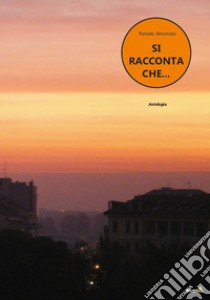 Si racconta che... libro di Amoroso Renato