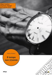 Il tempo non (r)esiste libro di Roberto Marica