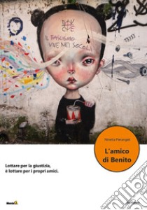 L amico di Benito libro di Pierangeli Ninetta