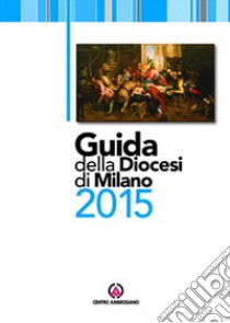 Guida della diocesi di Milano 2015 libro di Arcidiocesi di Milano (cur.)