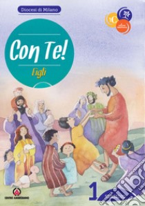 Con te!. Vol. 1: Figli. Sussidio libro di Arcidiocesi di Milano (cur.)