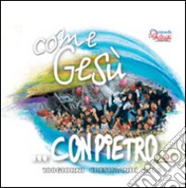 Come Gesù... con Pietro. 100 giorni cresimandi 2016 libro di Pastorale giovanile diocesi di Milano (cur.)