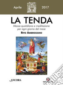 La tenda. Messa quotidiana e meditazione per ogni giorno del mese. Rito ambrosiano (2017). Vol. 1 libro di Arcidiocesi di Milano