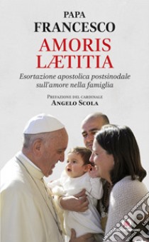 Amoris laetitia. Esortazione apostolica postsinodale sull'amore nella famiglia libro di Francesco (Jorge Mario Bergoglio)