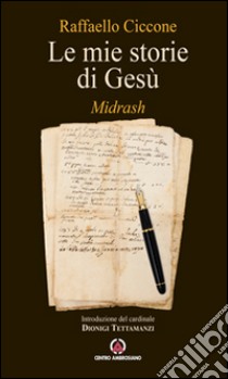 Le mie storie di Gesù. Midrash libro di Ciccone Raffaello