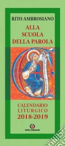 Alla scuola della Parola. Rito ambrosiano. Calendario liturgico 2018-2019 libro di Arcidiocesi di Milano (cur.)