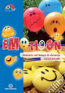 Emoticon educatori. Itinerario nel tempo di vacanza libro di Oratori diocesi lombarde (cur.)