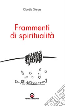 Frammenti di spiritualità libro di Stercal C. (cur.)