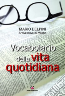 Vocabolario della vita quotidiana libro di Delpini Mario