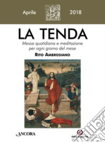 La tenda. Messa quotidiana e meditazione per ogni giorno del mese. Rito Ambrosiano (2018). Vol. 4 libro di Arcidiocesi di Milano (cur.)