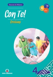 Con te!. Vol. 4: Cristiani. Guida libro di Arcidiocesi di Milano (cur.)