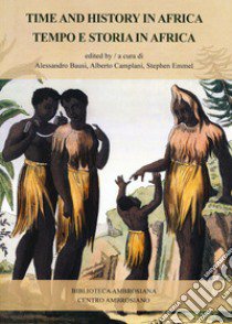 Tempo e storia in Africa-Time and history in Africa libro di Bausi A. (cur.); Camplani A. (cur.); Emmel S. (cur.)