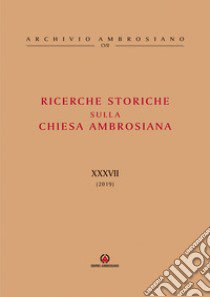 Ricerche storiche sulla Chiesa ambrosiana. Vol. 37 libro