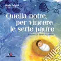 Quella notte, per vincere le sette paure. Racconti di Natale ai bambini libro di Delpini Mario