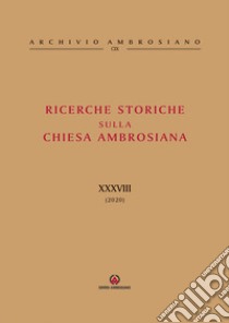 Ricerche storiche sulla Chiesa ambrosiana. Vol. 38 libro di Cattaneo E. (cur.)