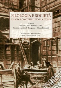 Filologia e società. Episodi e contesti lungo la storia libro di Costa S. (cur.); Gallo F. (cur.); Martinelli Tempesta S. (cur.)