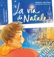 La via di Natale. Un racconto per bambini libro di Delpini Mario