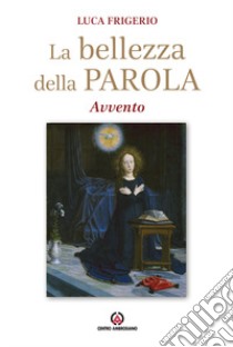 La bellezza della parola. Avvento libro di Frigerio Luca