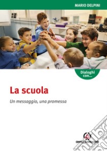 La scuola. Un messaggio, una promessa libro di Celada Augusta; Delpini Mario; Zaccuri A. (cur.)