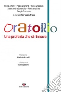 Oratorio. Una profezia che si rinnova libro di Triani P. (cur.); Fondazione oratori milanesi (cur.)