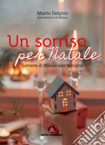 Un sorriso per Natale. Lettera di Natale alle famiglie 2022 libro di Delpini Mario