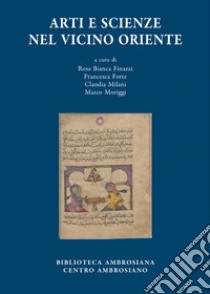 Arti e scienze nel vicino Oriente libro di Finazzi R. B. (cur.); Forte F. (cur.); Milani C. (cur.)