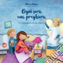 Ogni sera una preghiera. In compagnia di un angelo libro di Delpini Mario