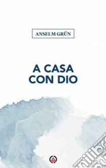 A casa con Dio libro di Grün Anselm