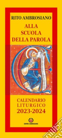 Alla scuola della parola. Calendario liturgico 2023-2024. Rito Ambrosiano libro di Arcidiocesi di Milano (cur.)