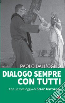 Dialogo sempre con tutti libro di Dall'Oglio Paolo; Mattarella Sergio