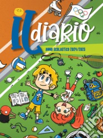 Il diario. Anno scolastico 2024-2025 libro di Centro Sportivo Italiano (cur.)