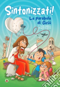 Sintonizzati! Le parabole di Gesù libro di Rizzi Gimmi