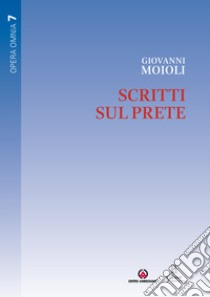 Scritti sul prete libro di Moioli Giovanni