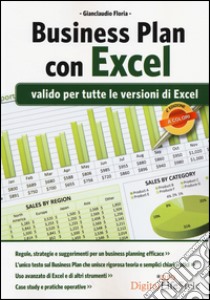 Business Plan con Excel. Valido per tutte le versioni di Excel libro di Floria Gianclaudio