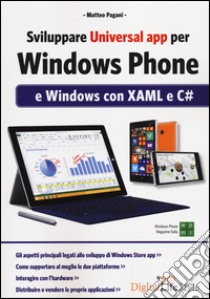 Sviluppare universal app per Windows Phone e Windows con XAML e C# libro di Pagani Matteo