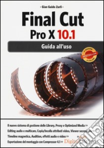 Final Cut Pro X 10.1. Guida all'uso libro di Zurli Gian Guido