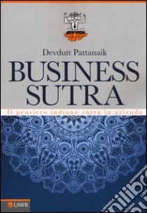 Business sutra. Il pensiero indiano entra in azienda libro di Pattanaik Devdutt