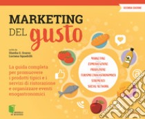 Marketing del gusto. La guida completa per promuovere i prodotti tipici e i servizi di ristorazione e organizzare eventi enogastronomici libro di Scarso Slawka G.; Squadrilli Luciana