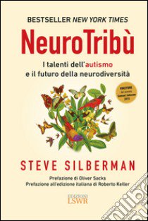 NeuroTribù. I talenti dell'autismo e il futuro della neurodiversità libro di Silberman Steve