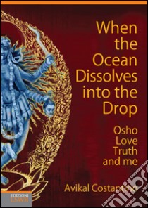 When the ocean dissolves into the drop libro di Costantino Avikal E.