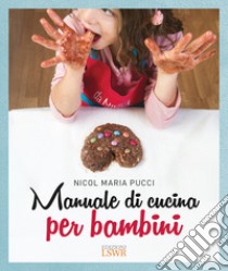 Manuale di cucina per bambini libro di Pucci Nicol Maria; Grimaldi C. (cur.)