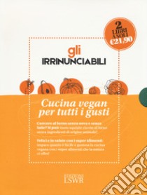 Gli irrinunciabili. Cucina vegan per tutti i gusti: La veganista. Felici e in salute con i super alimenti-La veganista ricette al forno. Dolce e salato senza prodotti di origine animale libro di Just Nicole