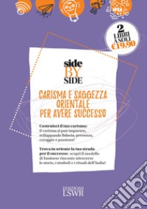  Side by side. Carisma e saggezza orientale per avere successo: Carisma. I segreti per lasciare il segno-Business sutra. Il pensiero indiano entra in azienda libro di Pattanaik Devdutt; Leigh Andrew